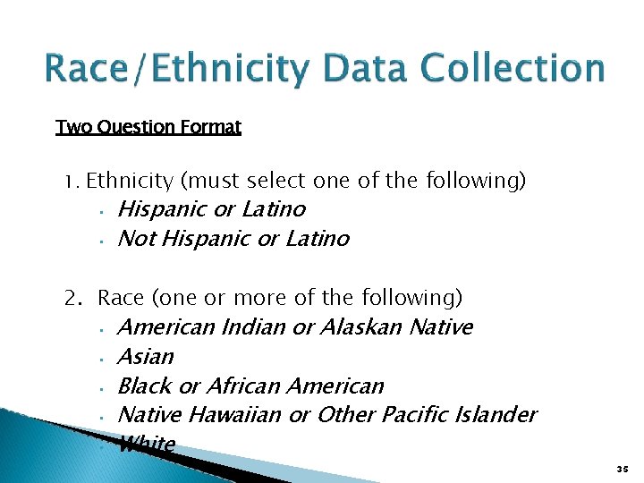 Two Question Format 1. Ethnicity (must select one of the following) • • Hispanic