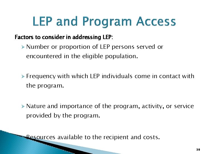 Factors to consider in addressing LEP: Number or proportion of LEP persons served or