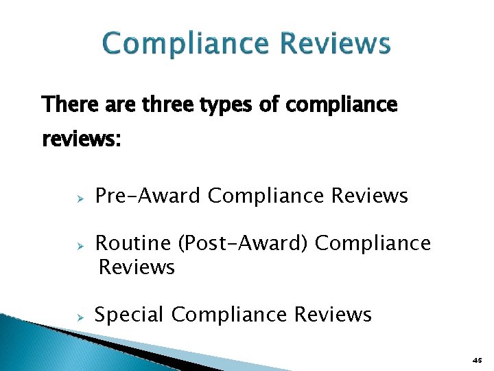 There are three types of compliance reviews: Pre-Award Compliance Reviews Routine (Post-Award) Compliance Reviews