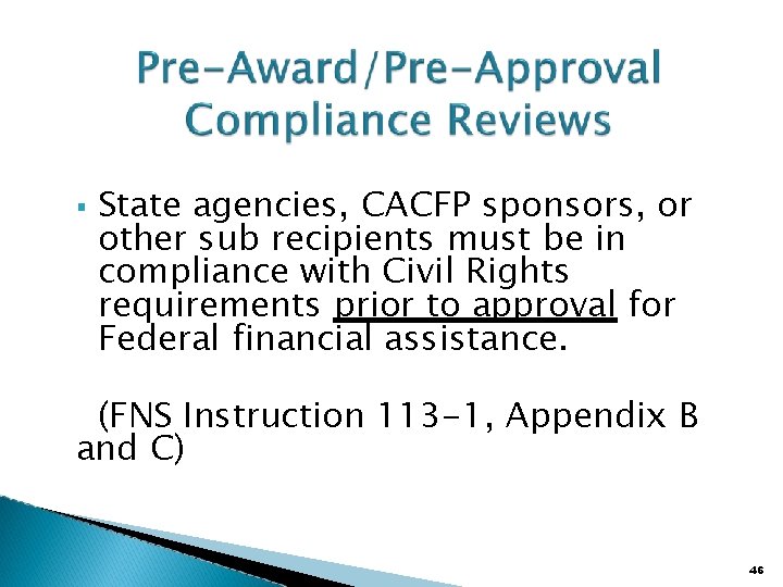  State agencies, CACFP sponsors, or other sub recipients must be in compliance with