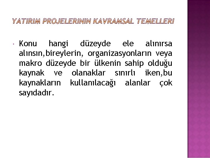  Konu hangi düzeyde ele alınırsa alınsın, bireylerin, organizasyonların veya makro düzeyde bir ülkenin