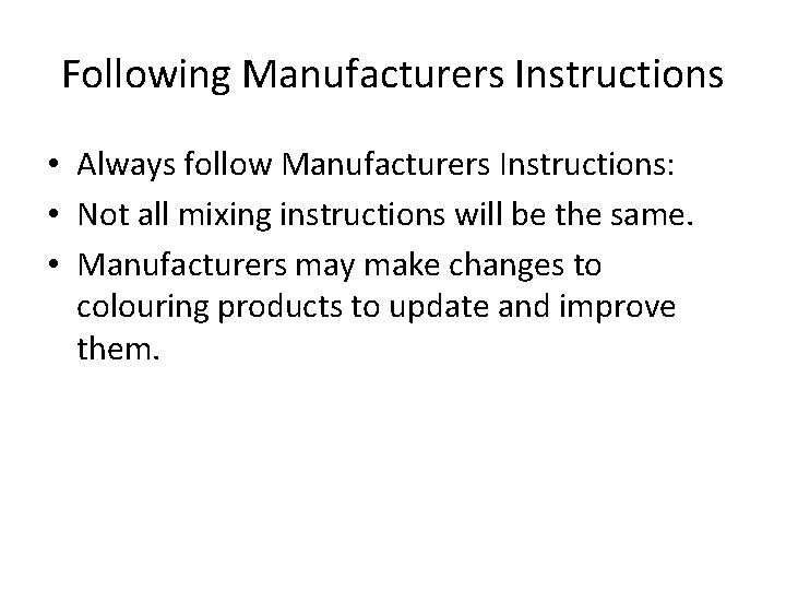 Following Manufacturers Instructions • Always follow Manufacturers Instructions: • Not all mixing instructions will