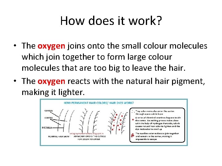 How does it work? • The oxygen joins onto the small colour molecules which