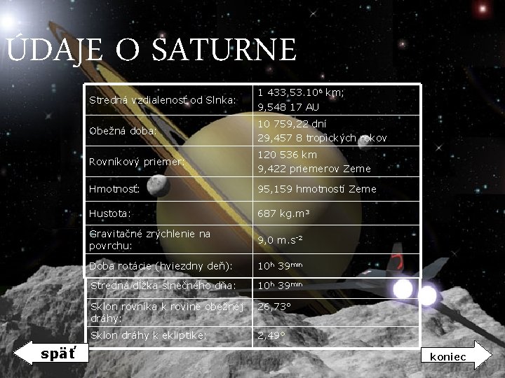 ÚDAJE O SATURNE späť Stredná vzdialenosť od Slnka: 1 433, 53. 106 km; 9, ÚDAJE O SATURNE späť Stredná vzdialenosť od Slnka: 1 433, 53. 106 km; 9,