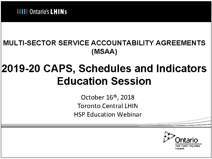 MULTI-SECTOR SERVICE ACCOUNTABILITY AGREEMENTS (MSAA) 2019 -20 CAPS, Schedules and Indicators Education Session October