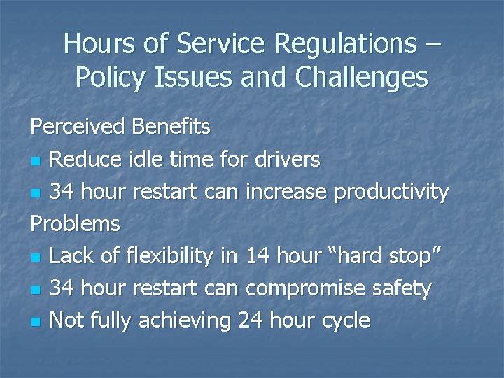 Hours of Service Regulations – Policy Issues and Challenges Perceived Benefits n Reduce idle