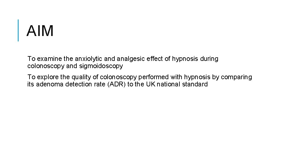 AIM To examine the anxiolytic and analgesic effect of hypnosis during colonoscopy and sigmoidoscopy