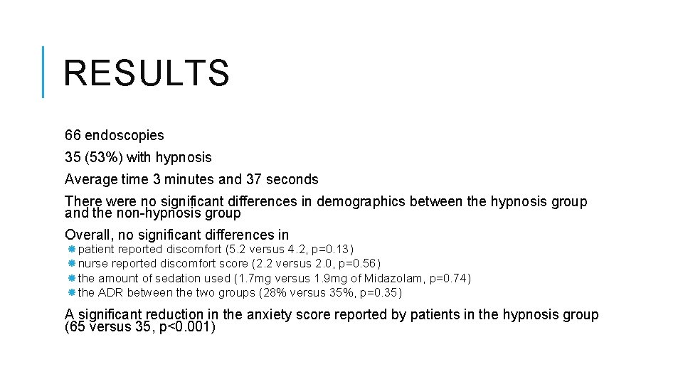 RESULTS 66 endoscopies 35 (53%) with hypnosis Average time 3 minutes and 37 seconds