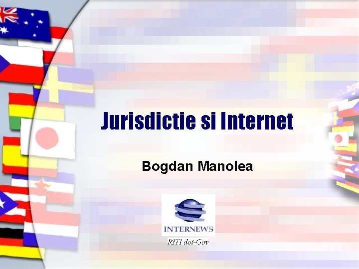 Jurisdictie si Internet Bogdan Manolea 