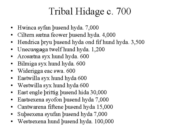 Tribal Hidage c. 700 • • • • Hwinca syfan þusend hyda. 7, 000