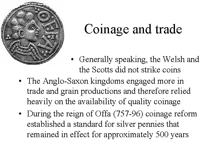 Coinage and trade • Generally speaking, the Welsh and the Scotts did not strike