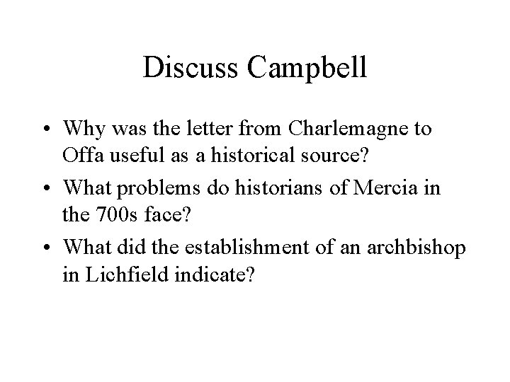 Discuss Campbell • Why was the letter from Charlemagne to Offa useful as a