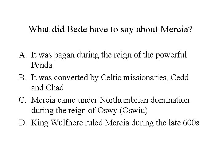 What did Bede have to say about Mercia? A. It was pagan during the