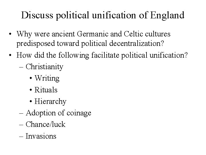 Discuss political unification of England • Why were ancient Germanic and Celtic cultures predisposed