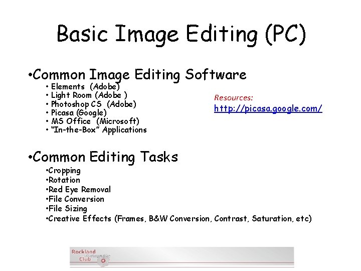 Basic Image Editing (PC) • Common Image Editing Software • Elements (Adobe) • Light