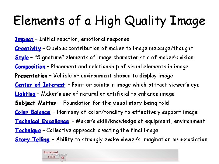 Elements of a High Quality Image Impact – Initial reaction, emotional response Creativity –