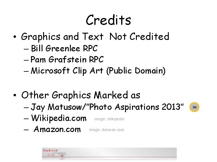 Credits • Graphics and Text Not Credited – Bill Greenlee RPC – Pam Grafstein