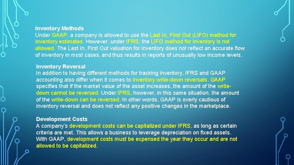 Inventory Methods Under GAAP, a company is allowed to use the Last In, First