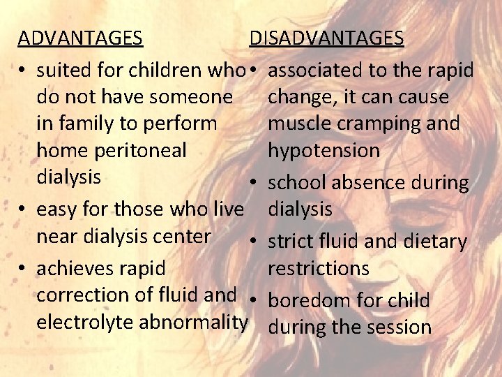 ADVANTAGES DISADVANTAGES • suited for children who • associated to the rapid do not