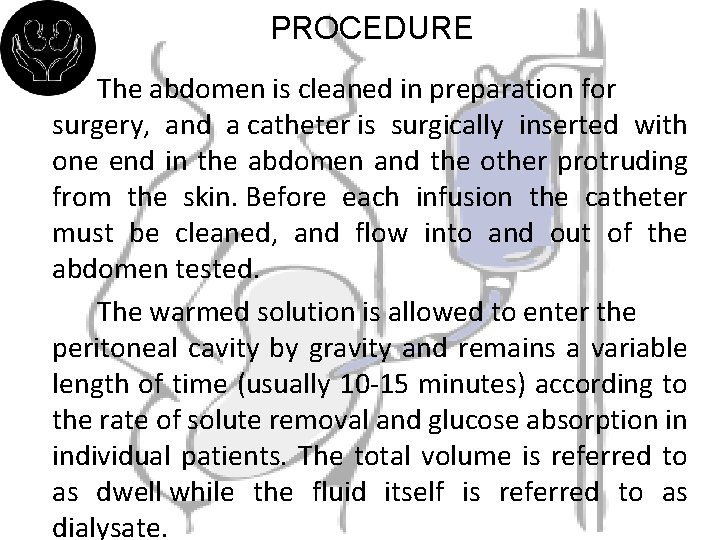 PROCEDURE The abdomen is cleaned in preparation for surgery, and a catheter is surgically