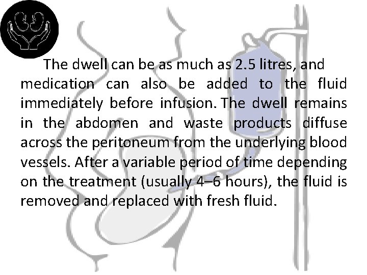 The dwell can be as much as 2. 5 litres, and medication can also