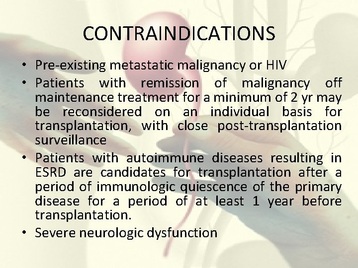 CONTRAINDICATIONS • Pre-existing metastatic malignancy or HIV • Patients with remission of malignancy off