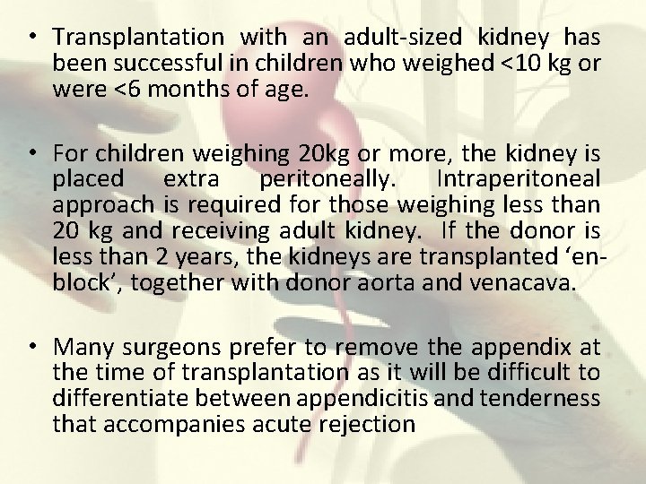  • Transplantation with an adult-sized kidney has been successful in children who weighed
