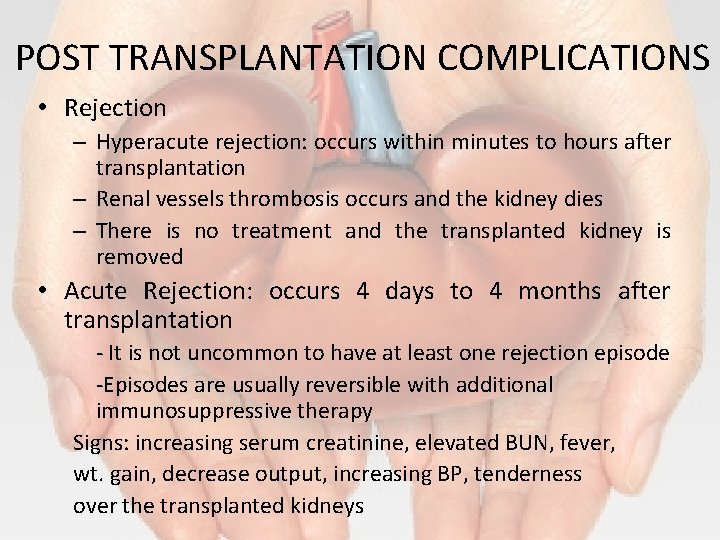 POST TRANSPLANTATION COMPLICATIONS • Rejection – Hyperacute rejection: occurs within minutes to hours after