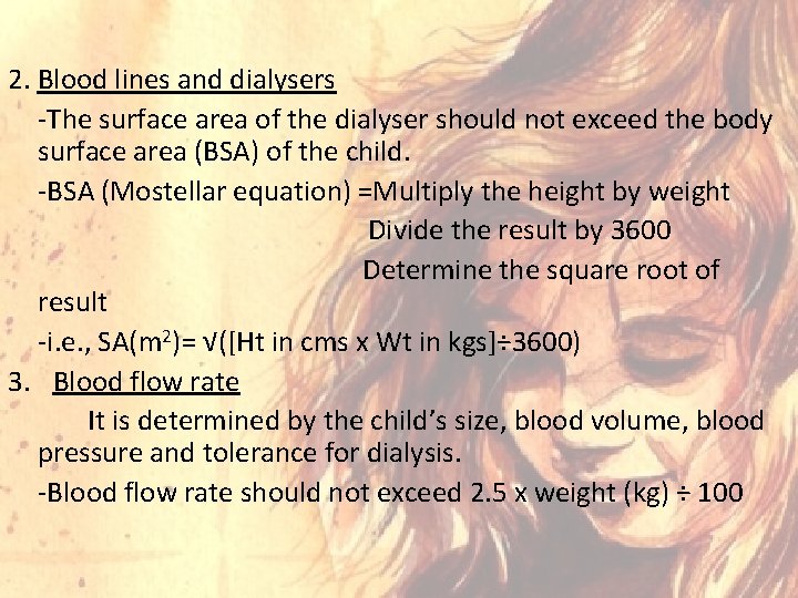 2. Blood lines and dialysers -The surface area of the dialyser should not exceed