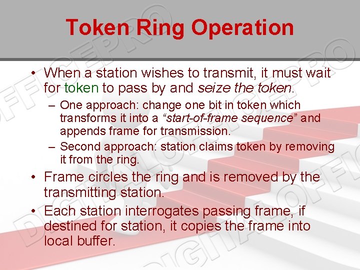 Token Ring Operation • When a station wishes to transmit, it must wait for