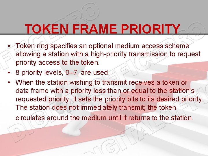 TOKEN FRAME PRIORITY • Token ring specifies an optional medium access scheme allowing a