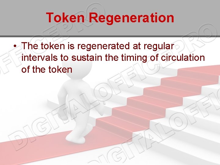 Token Regeneration • The token is regenerated at regular intervals to sustain the timing