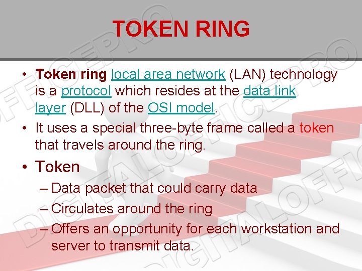 TOKEN RING • Token ring local area network (LAN) technology is a protocol which