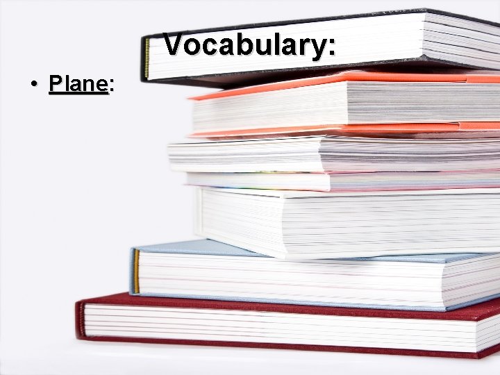 Vocabulary: • Plane: 