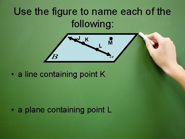 Use the figure to name each of the following: J K L M •