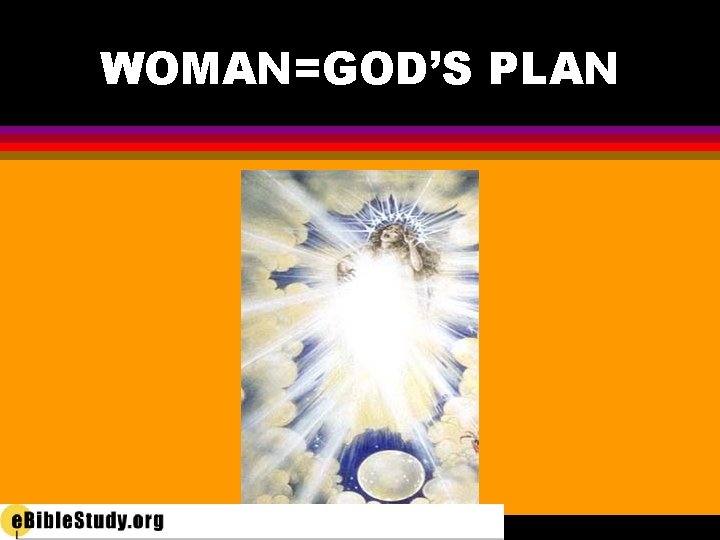 WOMAN=GOD’S PLAN 