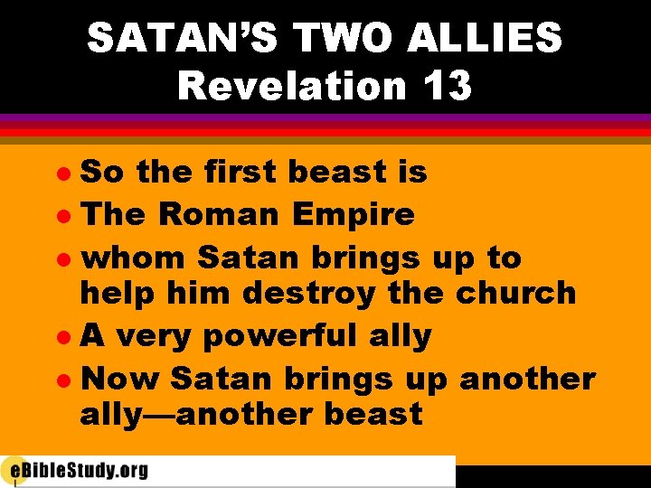 SATAN’S TWO ALLIES Revelation 13 So the first beast is l The Roman Empire