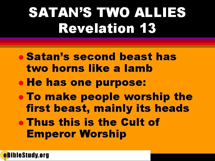 SATAN’S TWO ALLIES Revelation 13 Satan’s second beast has two horns like a lamb