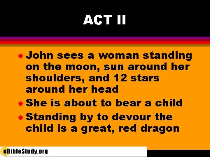 ACT II John sees a woman standing on the moon, sun around her shoulders,