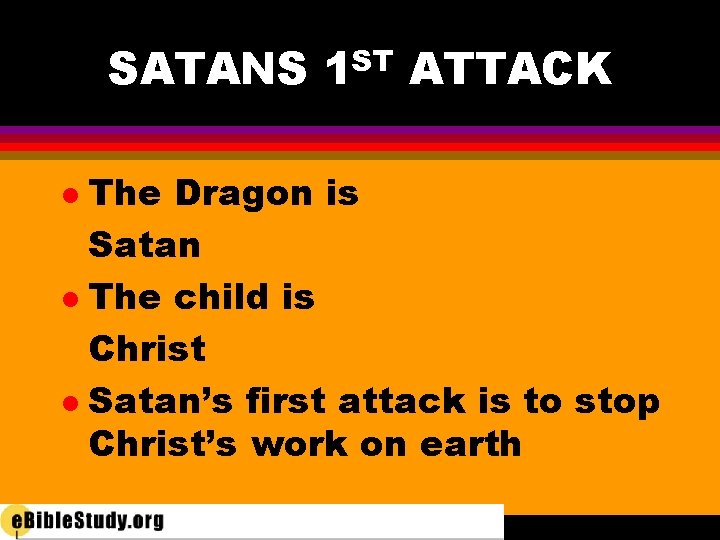 SATANS 1 ST ATTACK The Dragon is Satan l The child is Christ l