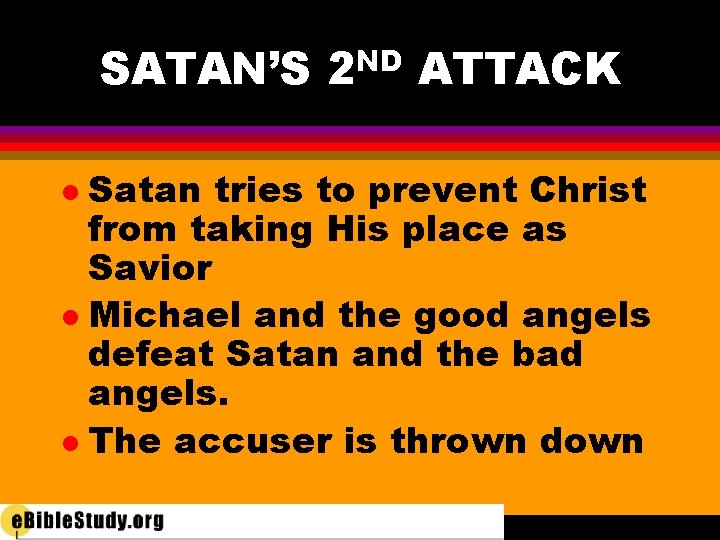 SATAN’S 2 ND ATTACK Satan tries to prevent Christ from taking His place as