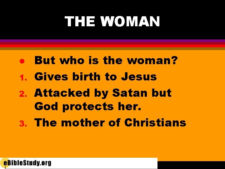 THE WOMAN l 1. 2. 3. But who is the woman? Gives birth to