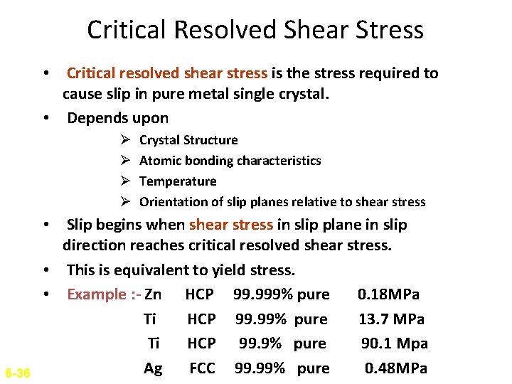 Critical Resolved Shear Stress • Critical resolved shear stress is the stress required to