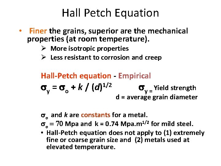 Hall Petch Equation • Finer the grains, superior are the mechanical properties (at room