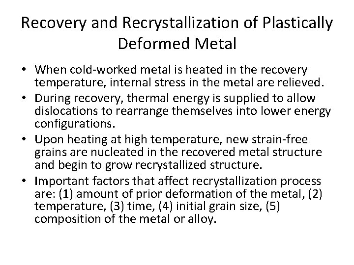 Recovery and Recrystallization of Plastically Deformed Metal • When cold-worked metal is heated in