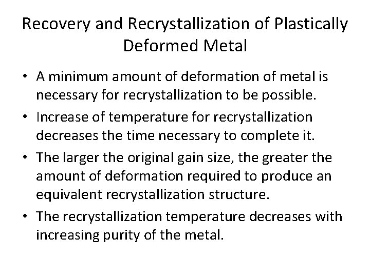 Recovery and Recrystallization of Plastically Deformed Metal • A minimum amount of deformation of