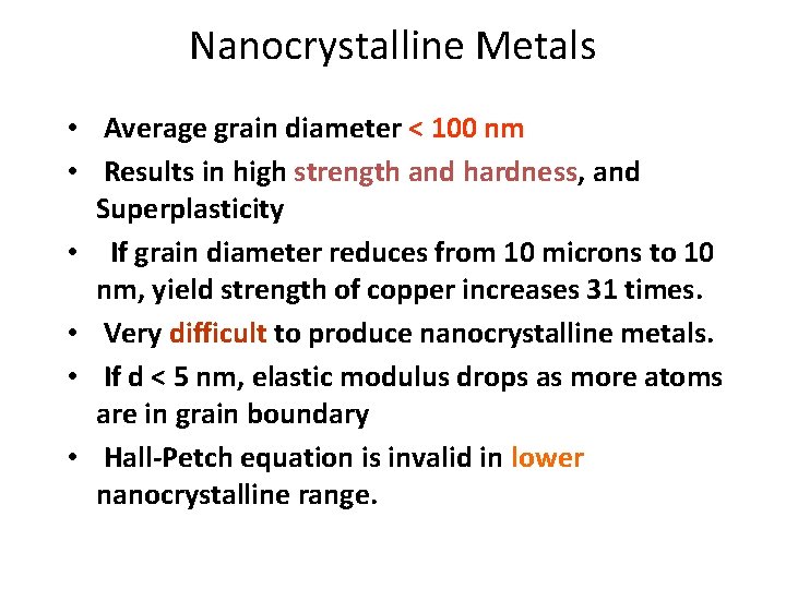 Nanocrystalline Metals • Average grain diameter < 100 nm • Results in high strength