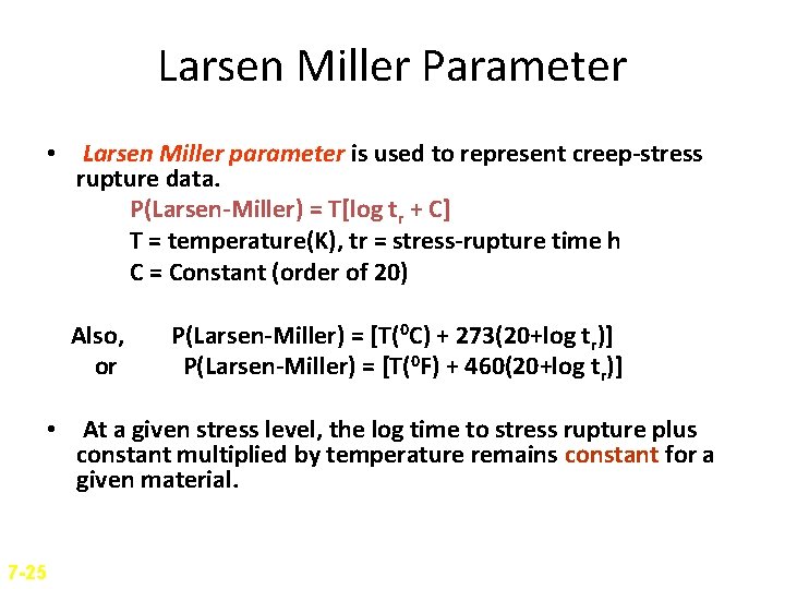 Larsen Miller Parameter • Larsen Miller parameter is used to represent creep-stress rupture data.