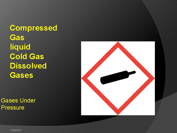 Compressed Gas liquid Cold Gas Dissolved Gases Under Pressure 2/24/2021 