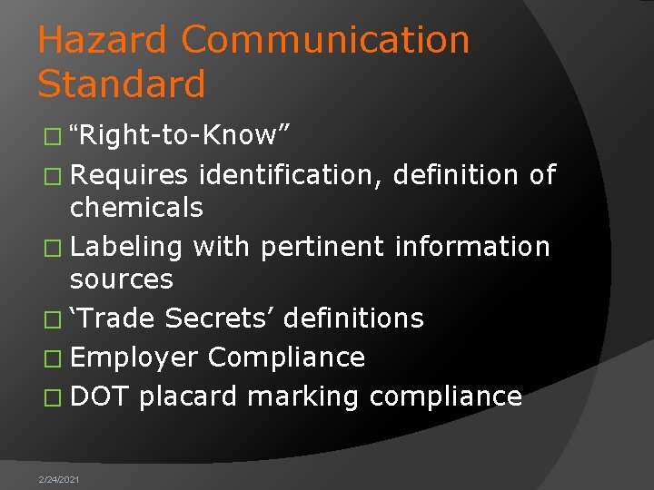 Hazard Communication Standard � “Right-to-Know” � Requires identification, definition of chemicals � Labeling with